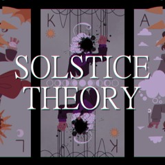 Solstice Theory (ft. Kevin)