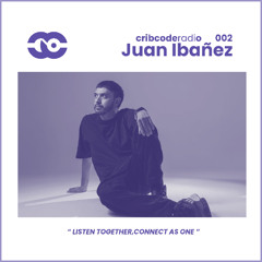 cribcode radio 002 - Juan Ibañez