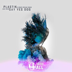 Free Track: Say Yes Dog - Plastik (Luiz Dias & Sour Cream Remix)