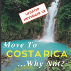 [Read] PDF 🎯 Move To Costa Rica...Why Not?: A Complete Guide For Wannabe Expats by