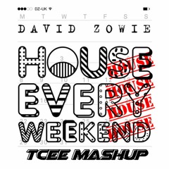 David Zowie - House Every Weekend (TCEE Mashup) CLICK 'BUY' FOR FREE DL!