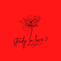 steady in love 3 (prod.jk8) (lyrics in description)