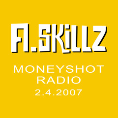 A Skillz - Moneyshot Radio - 2.4.2007