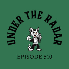 Under the Radar Ep.510 Pt.4 The Indy Zone
