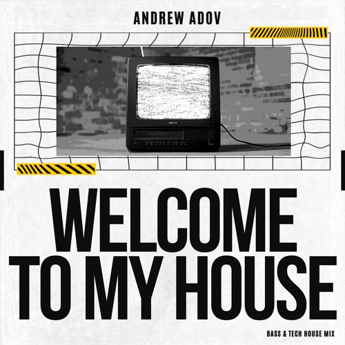 Andrew Adov - Welcome To My House (Bass & Tech House Mix)