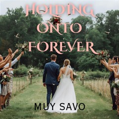 HOLDING ONTO FOREVER