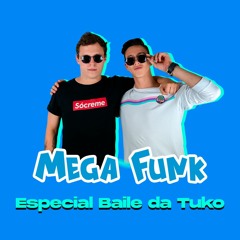 Mega Funk - Especial Baile Do Tuko (Reboot)