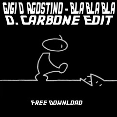 Gigi D'Agostino - Bla Bla Bla (D. Carbone Edit)