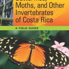 [READ] EBOOK 📨 Butterflies, Moths, and Other Invertebrates of Costa Rica: A Field Gu