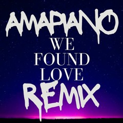We Found Love Amapiano Remix (Eric Lumiere Version)