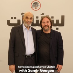 SAMIR GEAGEA - Remembering Mohamad Chatah