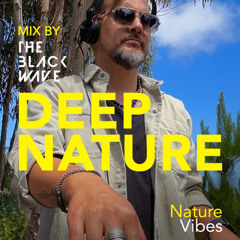 Deep Nature Session - The Black Wave