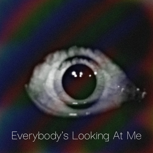 Everybody's Looking At Me