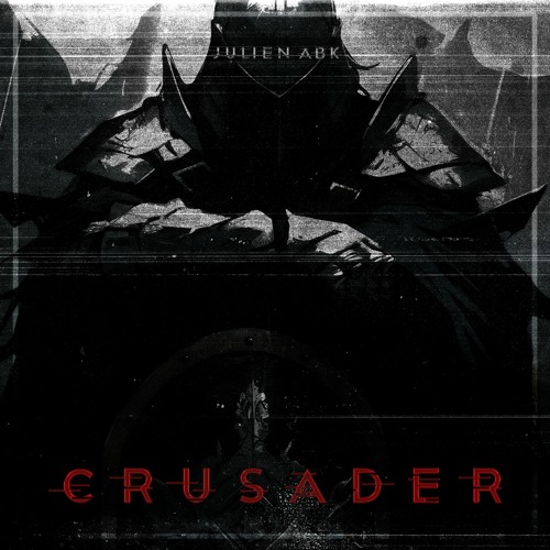 Julien ABK - CRUSADER [FREE DL]