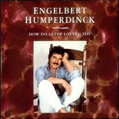 Engelbert Humperdinck – How Do I Stop Loving You - Cover