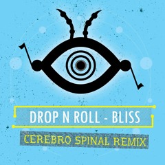 Bliss - Drop & Roll (Cerebro Spinal Remix) FREE DOWNLOAD