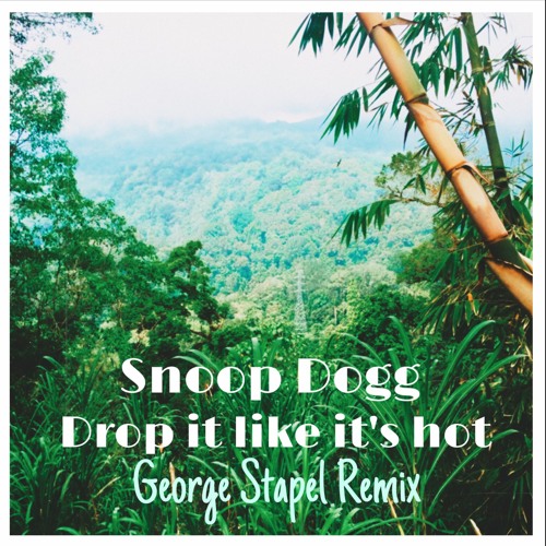 Stream Snoop Dogg - Drop It Like It's Hot ( George Stapel Remix )ft.  Pharrell Williams by George Stapel | Listen online for free on SoundCloud