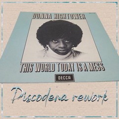 Donna Hightower - this world today is a mess (Discodena Rework Copyright Filtered)
