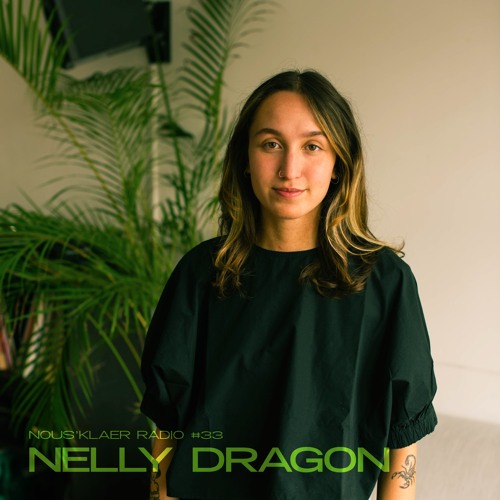 Nous'klaer Radio #33 - Nelly Dragon