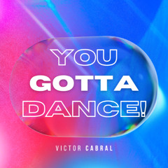 Victor Cabral - You Gotta Dance! (Radio Mix)