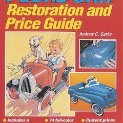 ACCESS EPUB KINDLE PDF EBOOK Pedal Car Restoration and Price Guide by  Andrew G. Gurka 📍