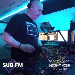 Andre Tribale Live @ SUB FM radio Night Vibe w/Andre Tribale #102 4th of April 2024 18:00 CET