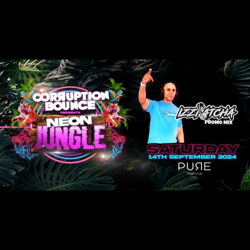 Izzi Atcha Corruption Bounce Neon Jungle Saturday 14th September Pure Nightclub Bounce Pomo Mix .WAV