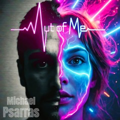Out of Me (Original Version) - Michael Psarras