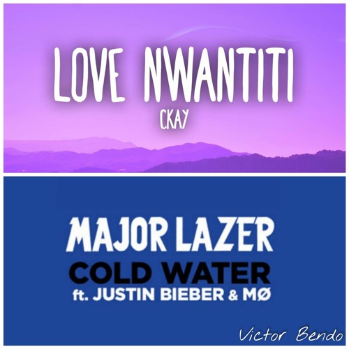 Stream Ckay X Major Lazer X Justin Bieber Love Nwantiti X Cold Water Victor Bendo Mashup By Victor Bendo Listen Online For Free On Soundcloud