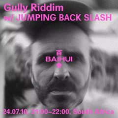 Gully Riddim w/ Jumping Back Slash  on Baihui Radio