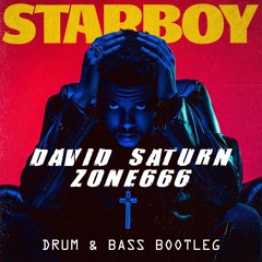 The Weeknd - Starboy - (David Saturn & Zone666 DNB BOOTLEG)