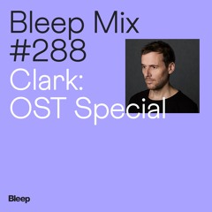 Bleep Mix #288 - Clark: OST Special