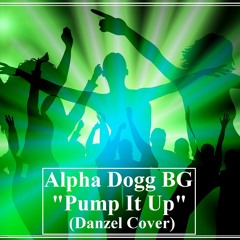 Alpha Dogg BG - Pump It Up (Danzel Cover) [Radio Edit] {FREE DOWNLOAD}