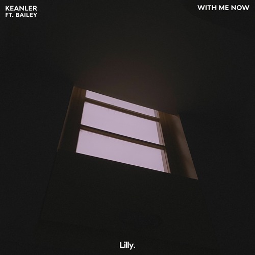 Keanler - With Me Now (ft. Bailey)