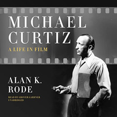 download KINDLE 💗 Michael Curtiz: A Life in Film by  Alan K. Rode,Grover Gardner,Bla