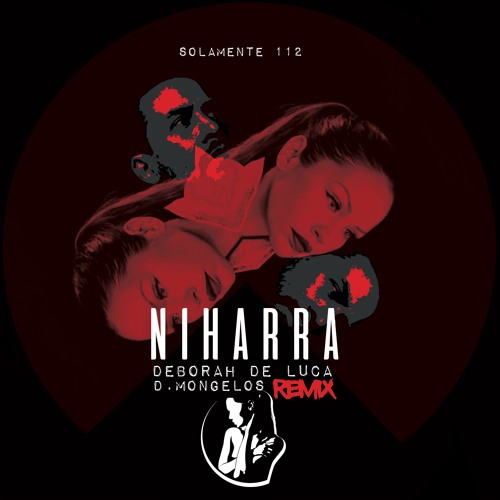 NIHARRA - Deborah De Luca (D.Mongelos Remix)