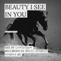 "BEAUTY I SEE IN YOU" - mix by Saphileaum, March 11 2025