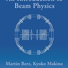 Access EPUB 📙 An Introduction to Beam Physics (Series in High Energy Physics, Cosmol