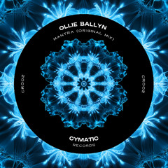 Ollie Ballyn - Mantra (Original Mix) [CYMATIC RECORDS]