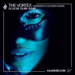 The Vortex : Operation 4.0 w/ Karen Wilkins - Aaja Radio - 11 12 20