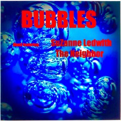 Bubbles (ft. SuZanne Ledwith and The Neighbor)
