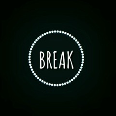 BREAK