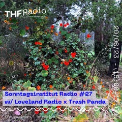 Sonntagsinstitut Radio #27 w/ Loveland Radio x DJ Trash Panda // 20.08.23