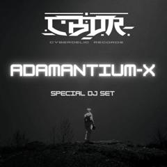 Adamantium-X Special dj set 4 Cyberdelic Records