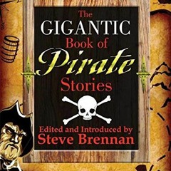 [Read] PDF 💌 The Gigantic Book of Pirate Stories by  Stephen Brennan EBOOK EPUB KIND