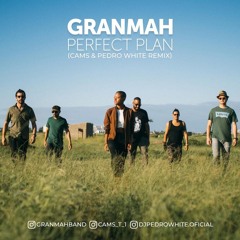 Granmah - Perfect Plan (Cams & Pedro White Remix)