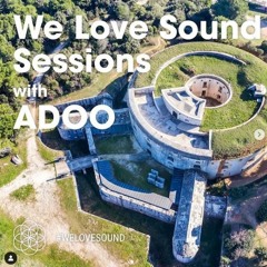 We Love Sound Session with ADOO (Roof Fort Bourguignon 2020)