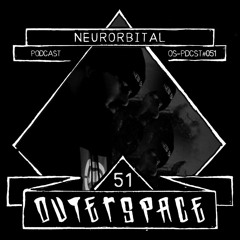 Outerspace Podcast #051 - Neurorbital (IT) [acid|tekno|mentalcore]