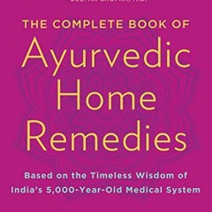 [READ] EBOOK 📖 The Complete Book of Ayurvedic Home Remedies: Based on the Timeless W