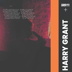 Harry Grant - Know That [OUT NOW]